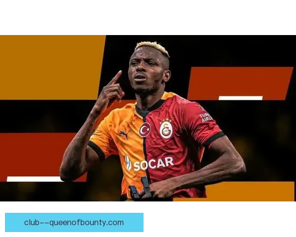 奥斯梅恩与那不勒斯彻底决裂压哨租借加盟加拉塔萨雷